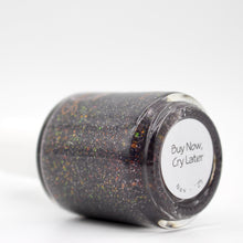 Load image into Gallery viewer, Buy Now, Cry Later